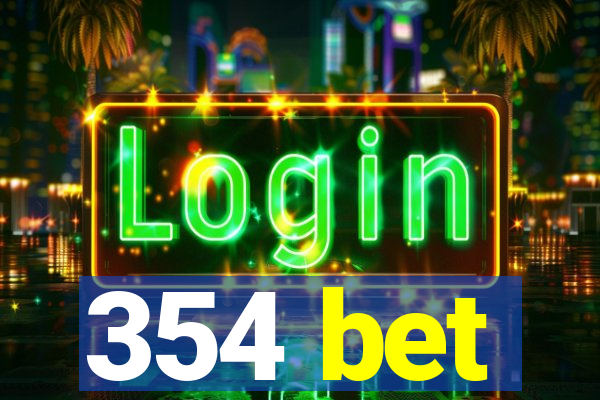 354 bet